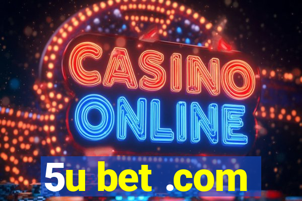 5u bet .com